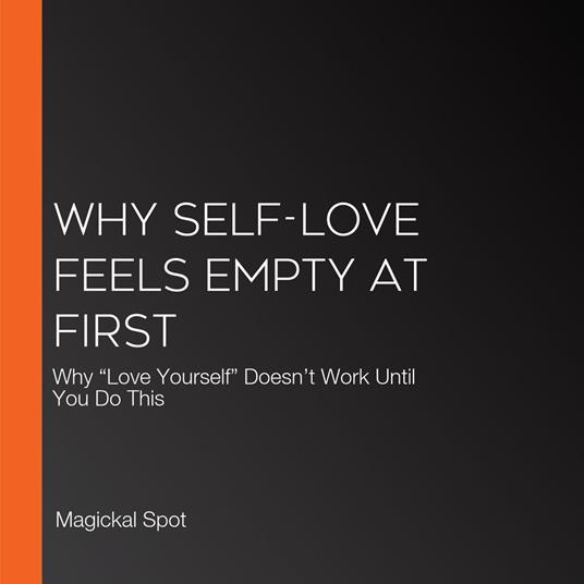 Why Self-Love Feels Empty At First