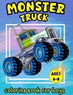 Monster Truck Coloring Book for Boys Ages 4-8: A Coloring Book for Boys Ages 4-8 Filled With Over Big 60 Pages of Monster Trucks for kids