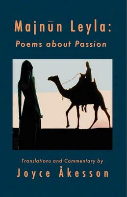 Majnun Leyla: Poems About Passion - Joyce Akesson - cover