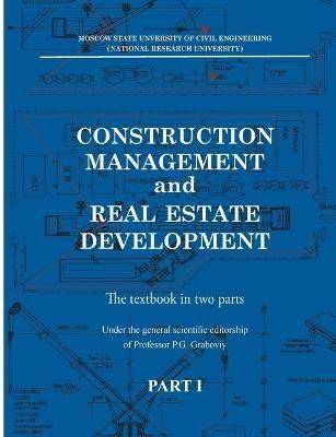 Construction management and real estate development. Part I: Construction man-agement - Petr Graboviy - cover
