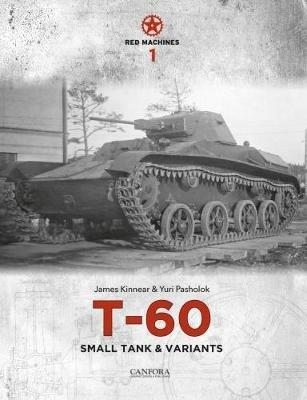 Red Machines 1: T-60 Small Tank & Variants - James Kinnear,Yuri Igorevich Pasholok - cover