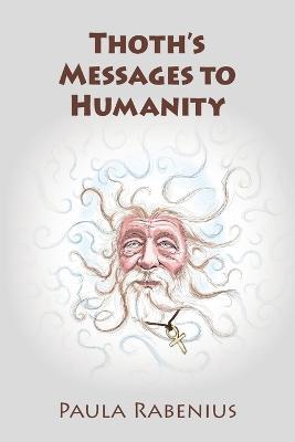 Thoth's Messages to Humanity: Book 1 - Paula Rabenius - cover