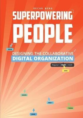 Superpowering People: Designing The Collaborative Digital Organization - Oscar Berg - cover