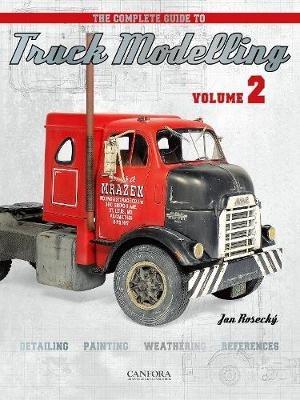 The Complete Guide to Truck Modelling Volume 2 - Jan Rosecky - cover
