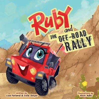 Ruby and the Off-Road Rally: A Thrilling, Girl-Led Off-Road Adventure Where Kindness Wins the Race - Julie Dwyer,Lisa Ferland - cover