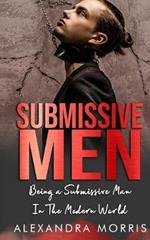 Submissive Men: Being a Submissive Man In The Modern World