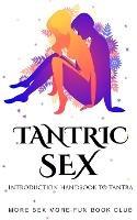 Tantric Sex: Introduction Handbook To Tantra - More Sex More Fun Book Club - cover