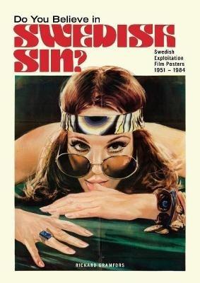 Do You Believe in Swedish Sin? Swedish Exploitation Film Posters 1951-1984 - Rickard Gramfors - cover