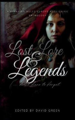 Lost Lore and Legends HC - David Green,C Marry Hultman,Derek Power - cover