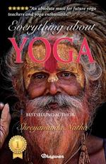 Everything about Yoga: By Bestselling Author Shreyananda Natha