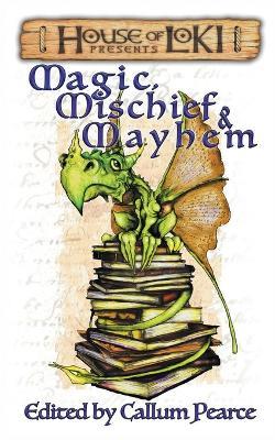 Magic, Mischief & Mayhem - Brian MacDonald,Lynne Phillips,Tim Law - cover