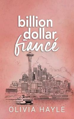 Billion Dollar Fiance - Olivia Hayle - cover