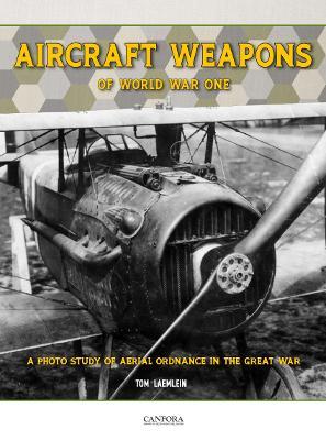 Aircraft Weapons of Word War One - Tom Laemlein - cover