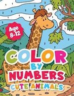 Color By Numbers Cute Animals for kids 8-12 Years old.: Adorable Coloring Activity For Boys and Girls With Fun and Easy Animal Coloring Pages.