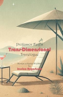 Professor Feiff's Trans-Dimensional Travelogue - Joyce Frohn,Zary Fekete,Robert Runté - cover