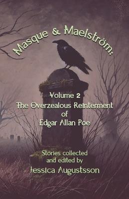 Masque & Maelström Volume 2: The Overzealous Reinterment of Edgar Allan Poe - Odin Hartshorn Halvorson,Michael Fassbender,Sirius - cover