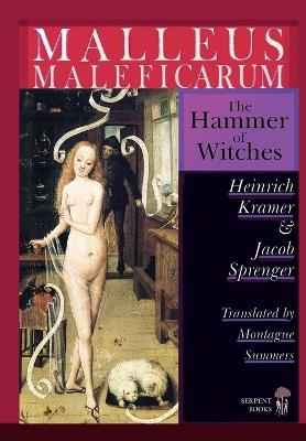 Malleus Maleficarum - The Hammer of Witches; a complete translation with woodcut illustrations from the 15th-18th centuries - Heinrich Kramer - cover