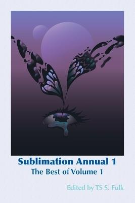 Sublimation Annual 1: The Best of Volume 1 - cover