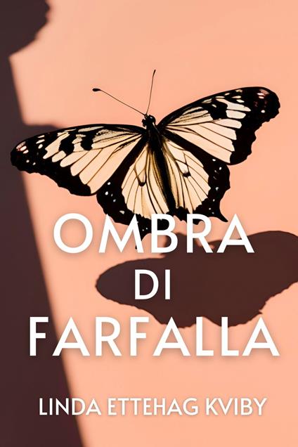 Ombra di Farfalla - Linda Ettehag Kviby - ebook