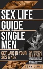 Sex Life Guide for Single Men: Get laid in Your 30s & 40s