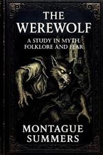 The Werewolf-A Study in Myth, Folklore, and Fear: Illustrated and With a New Foreword by Nikolas Arhem (Serpent Library Classics)