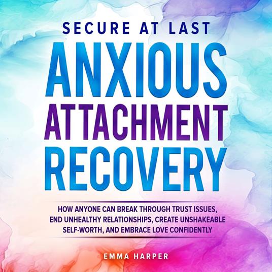 Secure at Last - Anxious Attachment Recovery