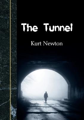The Tunnel - Kurt Newton - cover