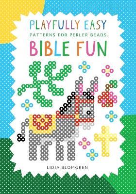 Playfully Easy Patterns for Perler Beads - BIBLE FUN - Lidia Blomgren - cover