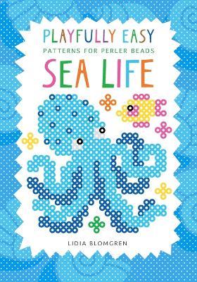Playfully Easy - Patterns for perler beads: Sea Life - Lidia Blomgren - cover