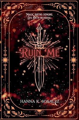Ruin Me - Hanna K Scaalez - cover