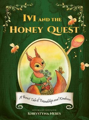 Ivi and the Honey Quest: A Forest Tale of Friendship and Kindness - Khrystyna Nebes - cover