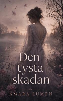 Den Tysta Skadan - Amara Lumen - cover
