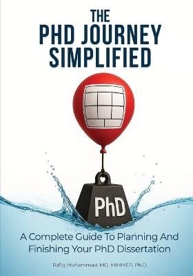 The PhD Journey Simplified: A Complete Guide To Planning And Finishing Your PhD Dissertation - Rafiq Muhammad - cover