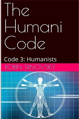 The Humani Code: Code 3: Humanists - Robin Trnovský - cover