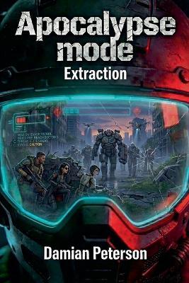 Apocalypse Mode - Extraction - Damian Peterson - cover