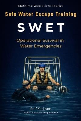SWET - Safe Water Escape Training: Operational Survival in Water Emergencies - Rolf Karlsson - cover