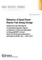 Behaviour of Spent Power Reactor Fuel during Storage: Extracts from the Final Reports of Coordinated Research Projects on Behaviour of Spent Fuel Assemblies in Storage (BEFAST I-III) and Spent Fuel Performance Assessment and Research (SPAR I-III) - 1981-2014
