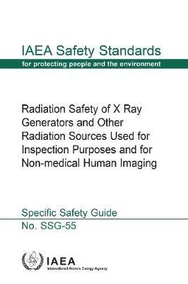 Radiation Safety of X Ray Generators and Other Radiation Sources Used for Inspection Purposes and for Non-Medical Human Imaging - IAEA - cover