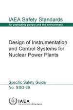 Design of Instrumentation and Control Systems for Nuclear Power Plants: Specific Safety Guide