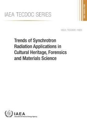 Trends of Synchrotron Radiation Applications in Cultural Heritage, Forensics and Materials Science - IAEA - cover