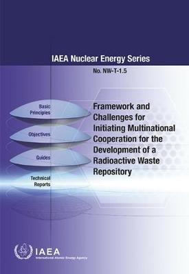 Framework and Challenges for Initiating Multinational Cooperation for the Development of a Radioactive Waste Repository - IAEA - cover