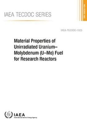 Material Properties of Unirradiated Uranium-Molybdenum (U-Mo) Fuel for Research Reactors - IAEA - cover