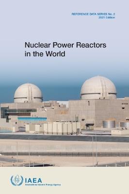 Nuclear Power Reactors in the World: 2021 Edition - International Atomic Energy Agency - cover