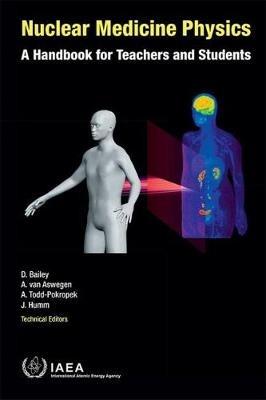 Nuclear medicine physics: a handbook for teachers and students - International Atomic Energy Agency - cover