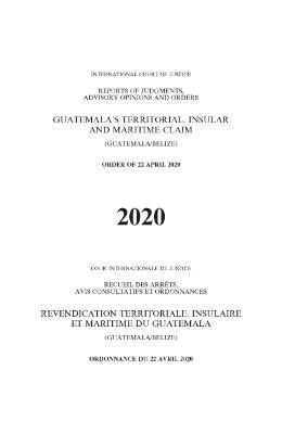 Guatemala's territorial, insular and maritime claim (Guatemala/Belize): order of 22 April 2020 - International Court of Justice - cover