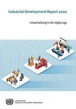 Industrial development report 2020: industrializing in the digital age