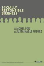 Socially responsible business: a model for a sustainable future