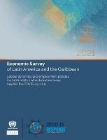 Economic survey of Latin America and the Caribbean 2021: labour dynamics and employment policies for sustainable and inclusive recovery beyond the COVID-19 crisis - United Nations: Economic Commission for Latin America and the Caribbean - cover
