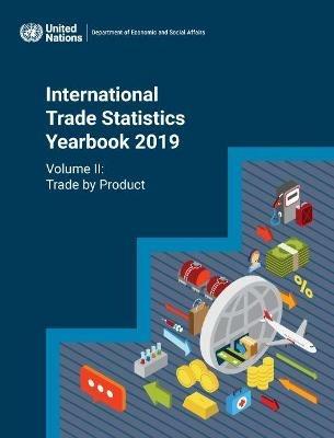 International trade statistics yearbook 2019: Vol. 2: Trade by product - United Nations: Department of Economic and Social Affairs: Statistics Division - cover