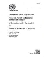 United Nations Office on Drugs and Crime: financial report and audited financial statements for the biennium ended 31 December 2011 and report of the Board of Auditors